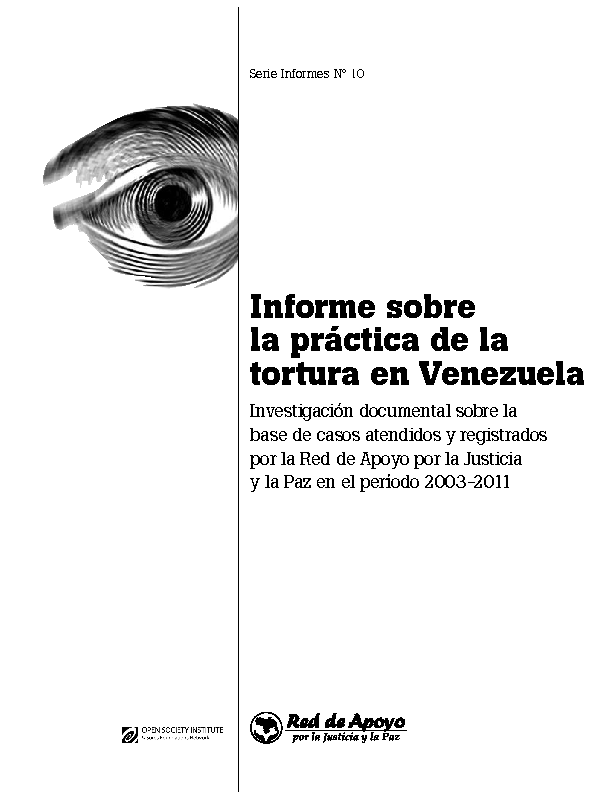 RED DE APOYO POR LA JUSTICIA Y LA PAZ (2011) Informe sobre la tortura en Venezuela 2003-2011