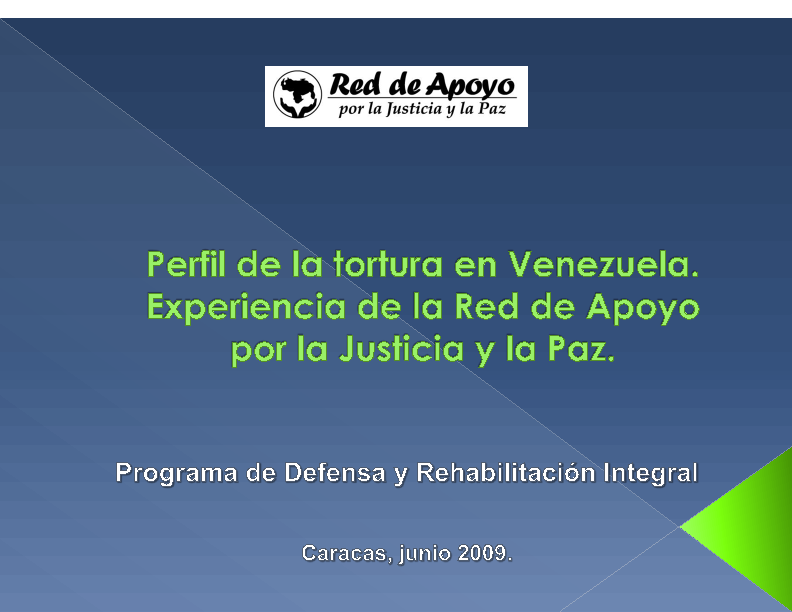 RED DE APOYO PR LA JUSTICIA Y LA PAZ (2009) Perfil de la Tortura en Venezuela 1995-2008